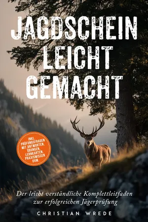 Jagdschein leicht gemacht: Der leicht verständliche Komplettleitfaden zur erfolgreichen Jägerprüfung - inkl. Prüfungsfragen mit Antworten, Übungen, Lernkarten, Praxiswissen uvm.