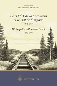 La Forêt de la Côte-Nord et le fer de l’Ungava_cover