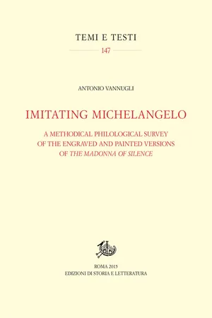 Imitating Michelangelo. A Methodical Philological Survey of the Engraved and Painted Versions of The Madonna Of Silence