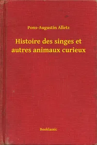 Histoire des singes et autres animaux curieux_cover