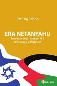 ERA NETANYAHU - La metamorfosi delle società israeliana e palestinese_cover