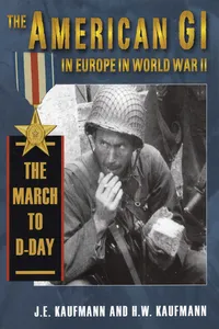 American GI in Europe in World War II: The March to D-Day_cover