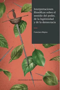 Interpretaciones filosóficas sobre el sentido del poder, de la legitimidad y de la democracia_cover