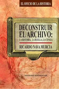 Deconstruir el archivo: la historia, la huella, la ceniza_cover