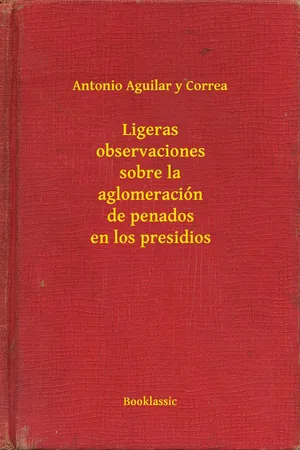 Ligeras observaciones sobre la aglomeración de penados en los presidios