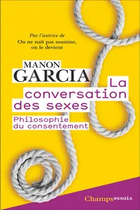 La Conversation des sexes. La philosophie du consentement_cover
