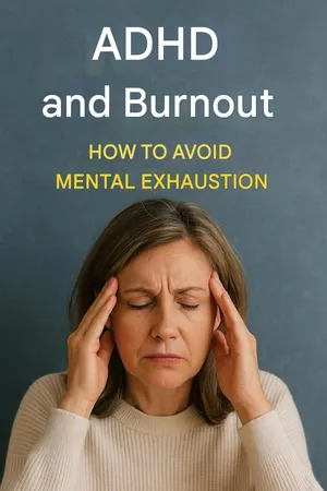 ADHD and Burnout: How to Avoid Mental Exhaustion
