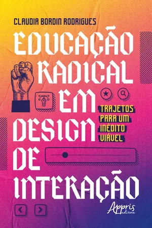 [PDF] Educação Radical em Design de Interação: Trajetos para um Inédito ...