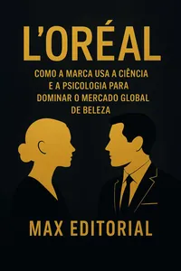 L'ORÉAL: COMO A MARCA USA A CIÊNCIA E A PSICOLOGIA PARA DOMINAR O MERCADO GLOBAL DE BELEZA_cover