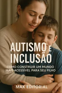 Autismo e Inclusão: Como Construir um Mundo Mais Acessível para Seu Filho_cover