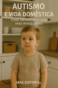Autismo e Vida Doméstica – Como Organizar a Casa para Menos Crises_cover