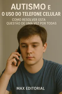 Autismo e o Uso do Telefone Celular: Como Resolver Esta Questão de Uma Vez Por Todas_cover