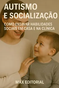 Autismo e Socialização: Como Ensinar Habilidades Sociais em Casa e na Clínica_cover