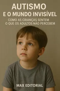 Autismo e o Mundo Invisível: Como as Crianças Sentem o que os Adultos Não Percebem_cover