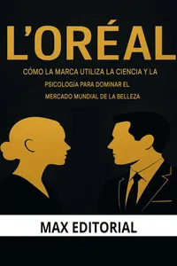 L'ORÉAL: CÓMO LA MARCA UTILIZA LA CIENCIA Y LA PSICOLOGÍA PARA DOMINAR EL MERCADO GLOBAL DE LA BELLEZA_cover