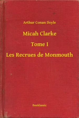 Micah Clarke - Tome I - Les Recrues de Monmouth