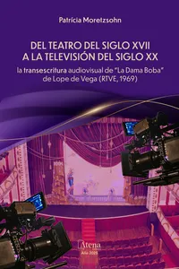 Del teatro del Siglo XVII a la televisión del Siglo XX: la transescritura audiovisual de "La Dama Boba" de Lope de Vega