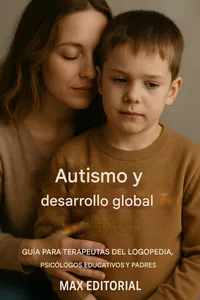 Autismo y desarrollo global: Guía para terapeutas del logopedia, psicólogos educativos y padres_cover
