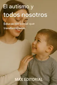 El autismo y todos nosotros: Educación social que transforma vidas._cover