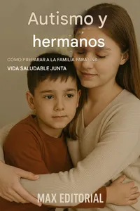Autismo y hermanos: Cómo preparar a la familia para una vida saludable junta_cover
