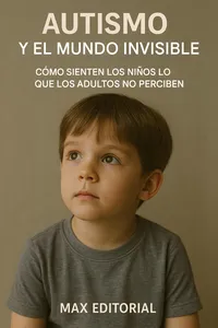 Autismo y el mundo invisible: cómo sienten los niños lo que los adultos no perciben_cover