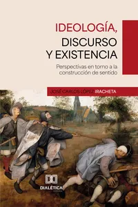 Ideología, discurso y existencia