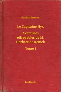 Le Capitaine Hyx - Aventures effroyables de M. Herbert de Renich - Tome I_cover