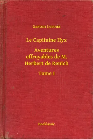 Le Capitaine Hyx - Aventures effroyables de M. Herbert de Renich - Tome I