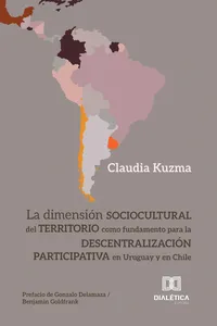 La dimensión sociocultural del territorio como fundamento para la descentralización participativa en Uruguay y en Chile_cover