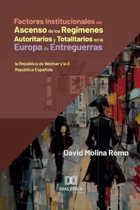 Factores Institucionales del Ascenso de los Regímenes Autoritarios y Totalitarios en la Europa de Entreguerras_cover