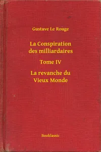 La Conspiration des milliardaires - Tome IV - La revanche du Vieux Monde_cover