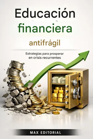 Educación financiera antifrágil: estrategias para prosperar en crisis recurrentes