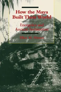 How the Maya Built Their World_cover