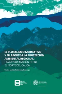 El pluralismo normativo y su aporte a la protección ambiental regional :