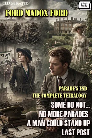 Parade's End. The Complete Tetralogy. Illustrated