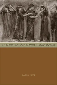 The Captive Woman's Lament in Greek Tragedy_cover