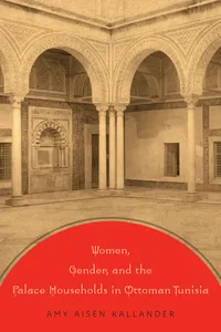 Women, Gender, and the Palace Households in Ottoman Tunisia_cover