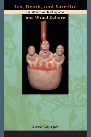 Sex, Death, and Sacrifice in Moche Religion and Visual Culture