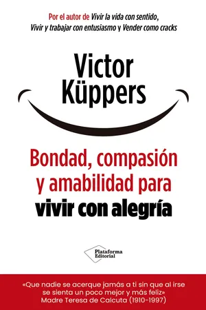 Bondad, compasión y amabilidad para vivir con alegría