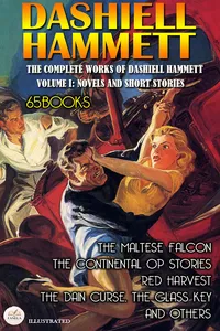 The Complete Works of Dashiell Hammett – Volume I: Novels and Short Stories. Illustrated