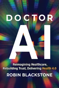 Doctor AI Reimagining Healthcare Rebuilding Trust Delivering Health 4.0_cover