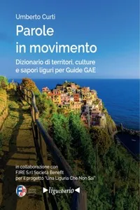 Parole in movimento. Dizionario di territori, culture e sapori liguri per Guide GAE