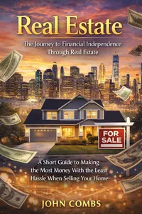 Real Estate: The Journey to Financial Independence Through Real Estate