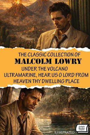 The Classic Collection of Malcolm Lowry. Illustrated
