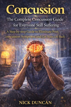 Concussion: The Complete Concussion Guide for Everyone Still Suffering