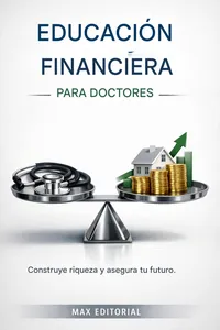 Educación financiera para Doctores: Construye riqueza y asegura su futuro._cover