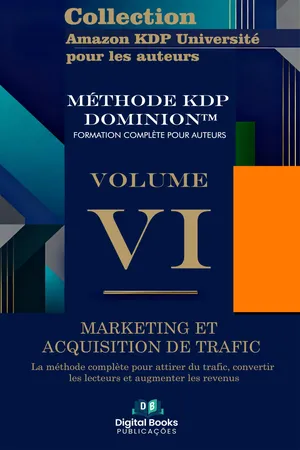 Collection Amazon KDP Université pour les auteurs - Volume VI - Marketing et acquisition de trafic