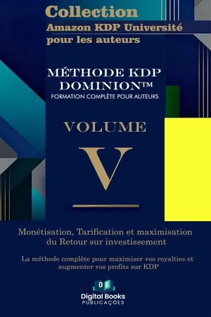 Collection Amazon KDP Université pour les auteurs - Volume V - Monétisation, tarification et optimisation du retour sur investissement