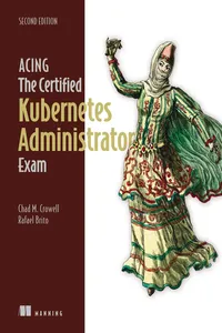 Acing the Certified Kubernetes Administrator Exam, Second Edition_cover