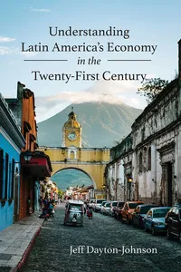 Understanding Latin America's Economy in the Twenty-First Century_cover